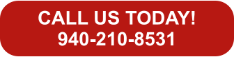 CALL US TODAY! 940-210-8531