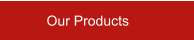 Our Products